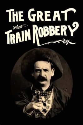  The Great Train Robbery Een meeslepende western vol actie en spannende achtervolgingen!